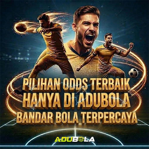 Pilihan Odds Terbaik Hanya di Adubola Bandar Bola Terpercaya